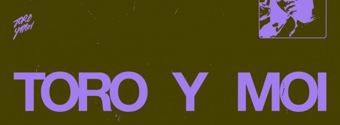 Toro y Moi